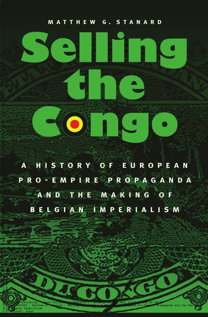 Selling the Congo: A History of European Pro-Empire Propaganda and the Making of Belgian Imperialism by Matthew G. Stanard