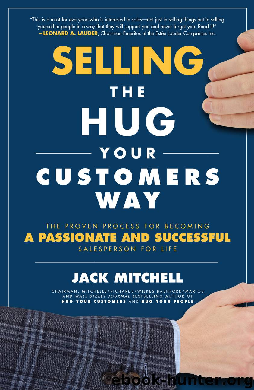 Selling the Hug Your Customers Way: The Proven Process for Becoming a Passionate and Successful Salesperson For Life by Jack Mitchell