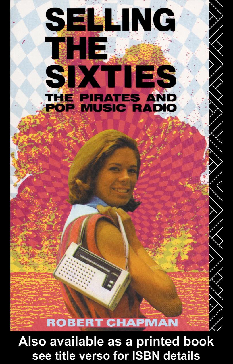 Selling the Sixties: The Pirates and Pop Music Radio by Robert Chapman