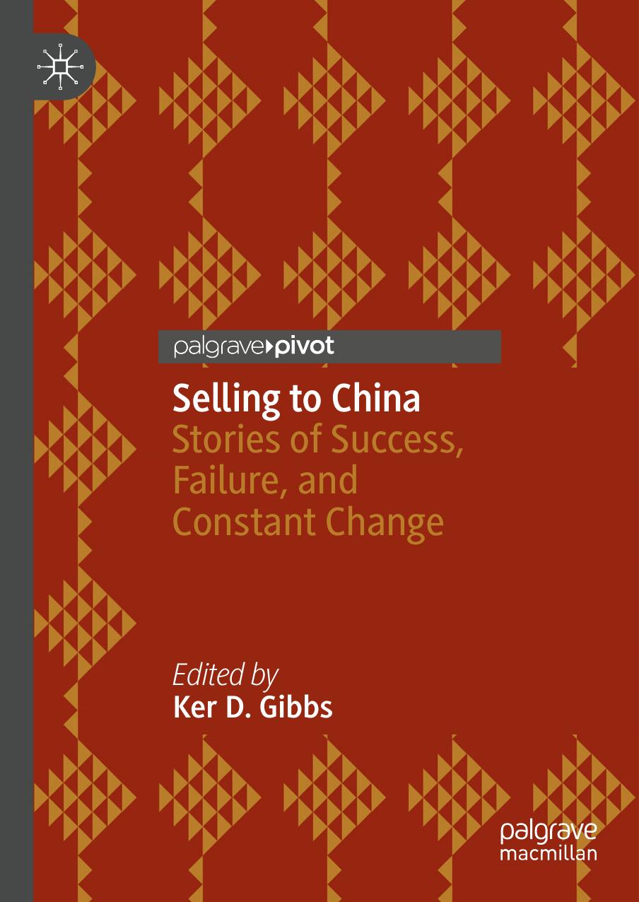 Selling to China: Stories of Success, Failure, and Constant Change by Ker D. Gibbs