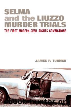 Selma and the Liuzzo Murder Trials by Turner James P