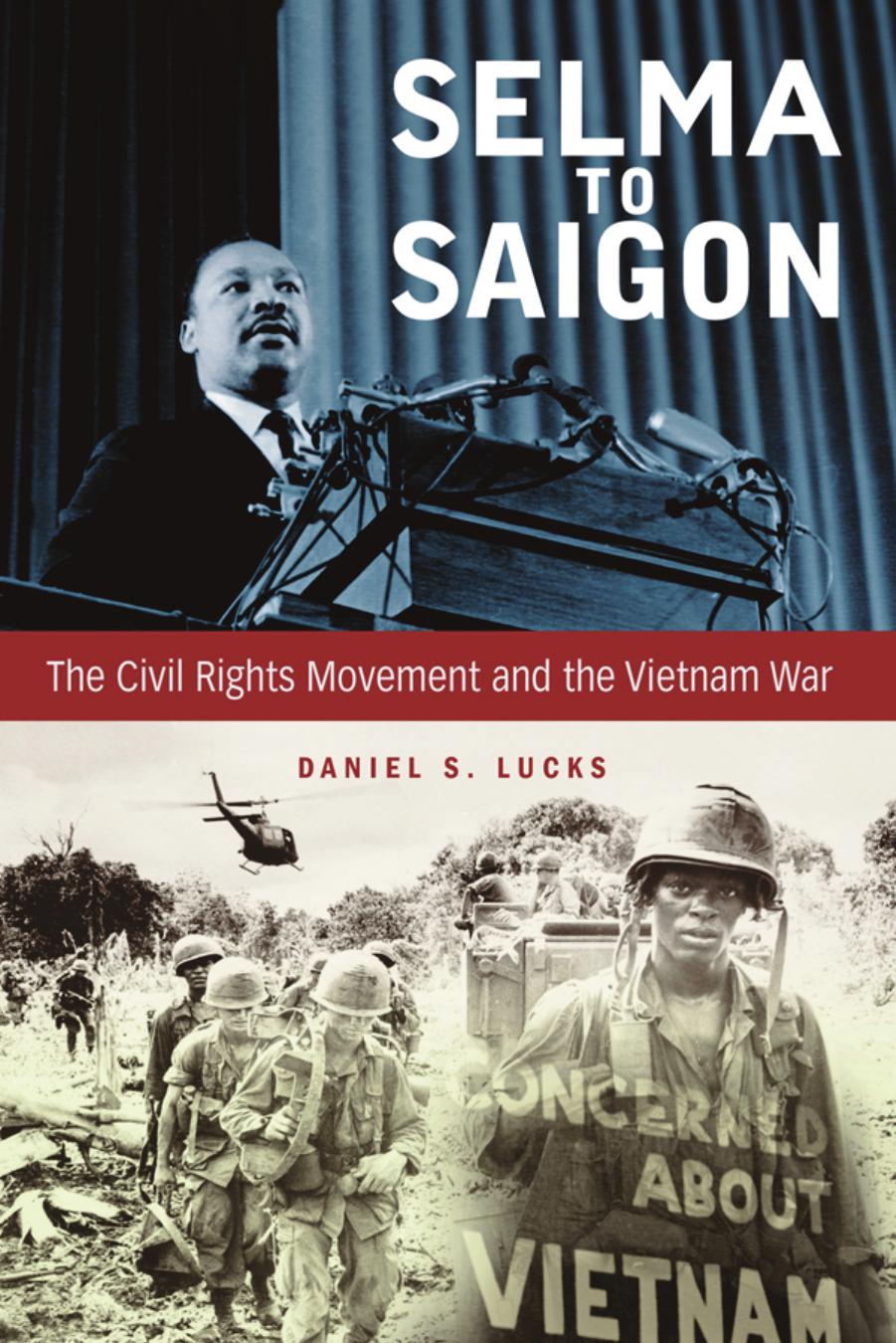 Selma to Saigon: The Civil Rights Movement and the Vietnam War (Repost) by Daniel S. Lucks