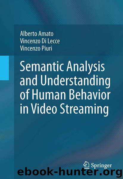 Semantic Analysis and Understanding of Human Behavior in Video Streaming by Alberto Amato Vincenzo Di Lecce & Vincenzo Piuri
