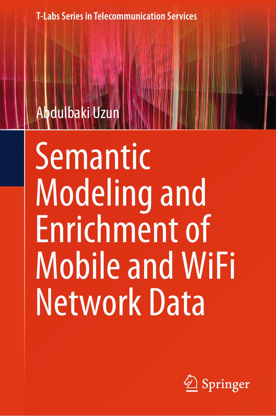 Semantic Modeling and Enrichment of Mobile and WiFi Network Data by Abdulbaki Uzun