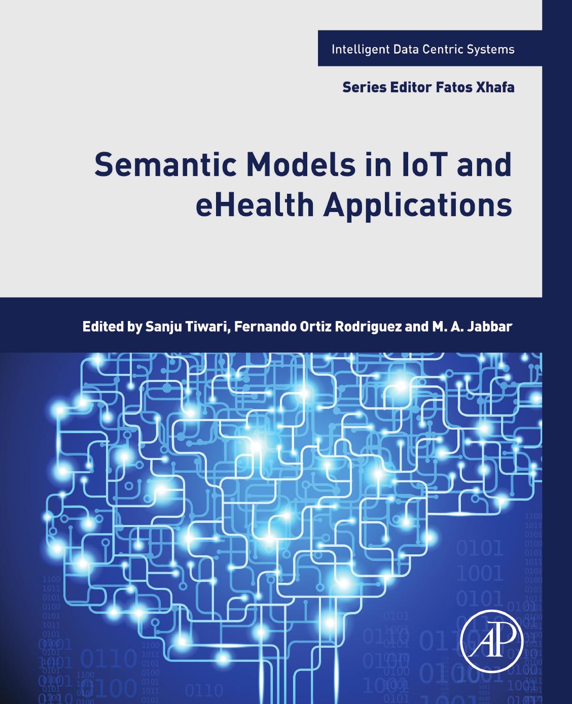 Semantic Models in IoT and eHealth Applications by Sanju Mishra Tiwari Fernando Ortiz Rodriguez M.A. Jabbar