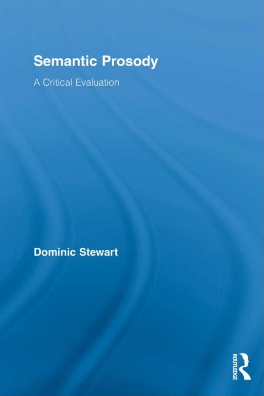 Semantic Prosody: A Critical Evaluation by Dominic Stewart