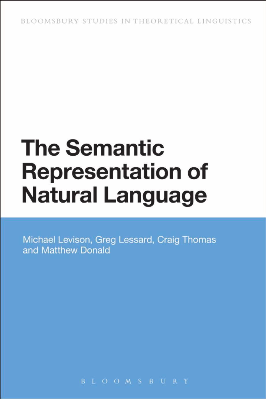Semantic Representation of Natural Language by Michael Levison; Greg Lessard; Craig Thomas; Matthew Donald
