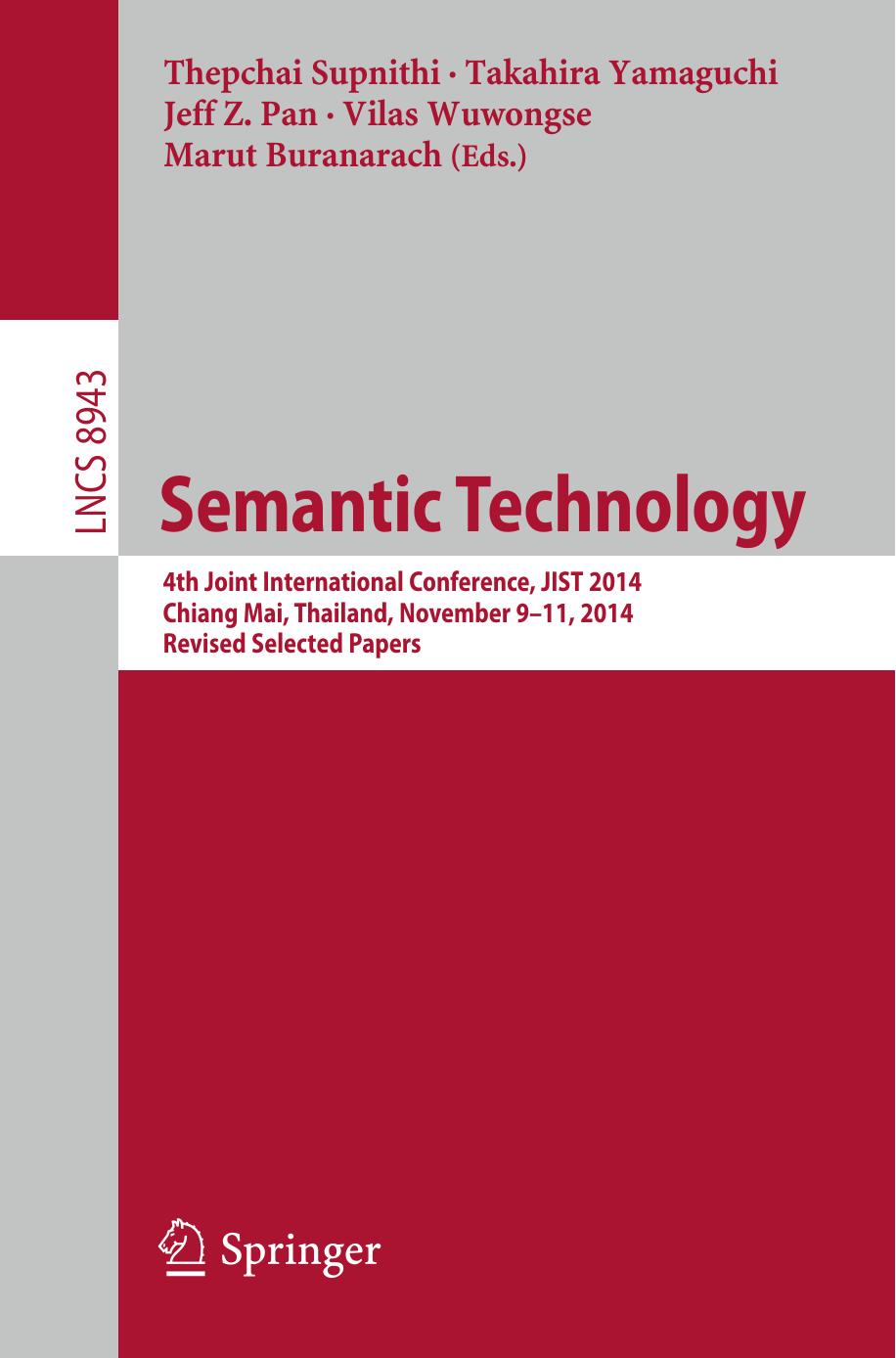 Semantic Technology: 4th Joint International Conference, JIST 2014, Chiang Mai, Thailand, November 9-11, 2014. Revised Selected Papers by Thepchai Supnithi Takahira Yamaguchi Jeff Z. Pan Vilas Wuwongse Marut Buranarach (eds.)