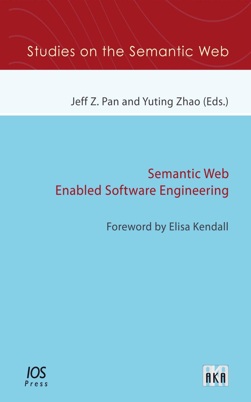 Semantic Web Enabled Software Engineering by Jeff Z. Pan Zhao Y Jeff Z. Pan Yuting Zhao