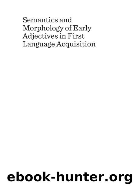 Semantics and Morphology of Early Adjectives in First Language Acquisition by Elena Tribushinina; Maria D. Voeikova; Sabrina Noccetti