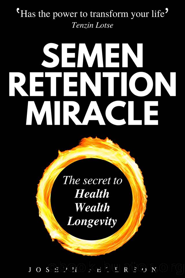 Semen Retention Miracle: Secrets of Sexual Energy Transmutation for Wealth, Health, Sex and Longevity (Cultivating Male Sexual Energy) by Peterson Joseph