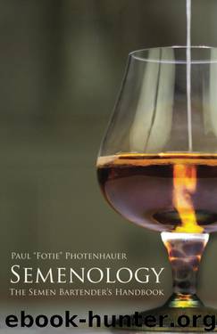 Semenology - The Semen Bartender's Handbook by Paul Photenhauer