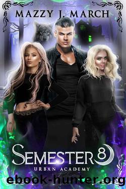 Semester Eight (Urban Academy Book 8) by Mazzy J. March
