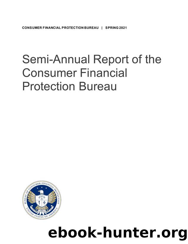 Semi-Annual Report of the Bureau of Consumer Financial Protection by Bureau of Consumer Financial Protection