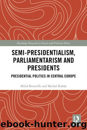 Semi-presidentialism, Parliamentarism and Presidents by Miloš Brunclík Michal Kubát