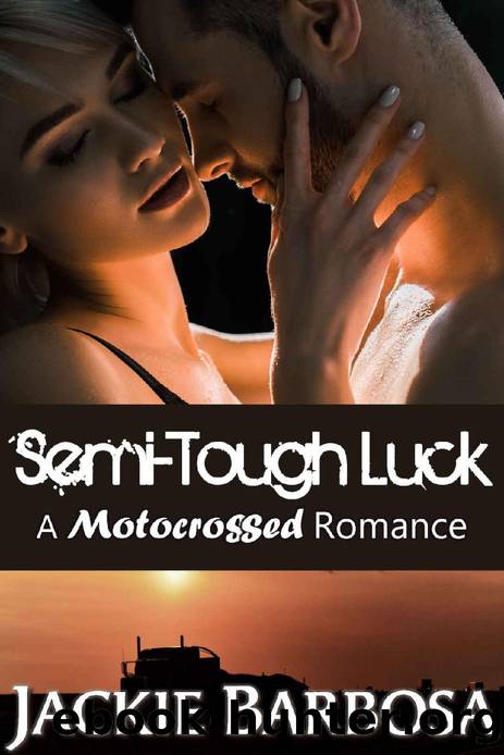 SemiTough Luck: A Motocrossed Romance by Jackie Barbosa