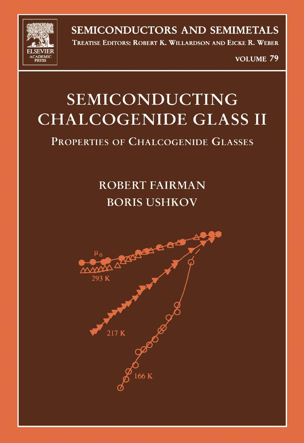 Semiconducting Chalcogenide Glass IIProperties of Chalcogenide Glasses by Robert Fairman and Boris Ushkov (Eds.)