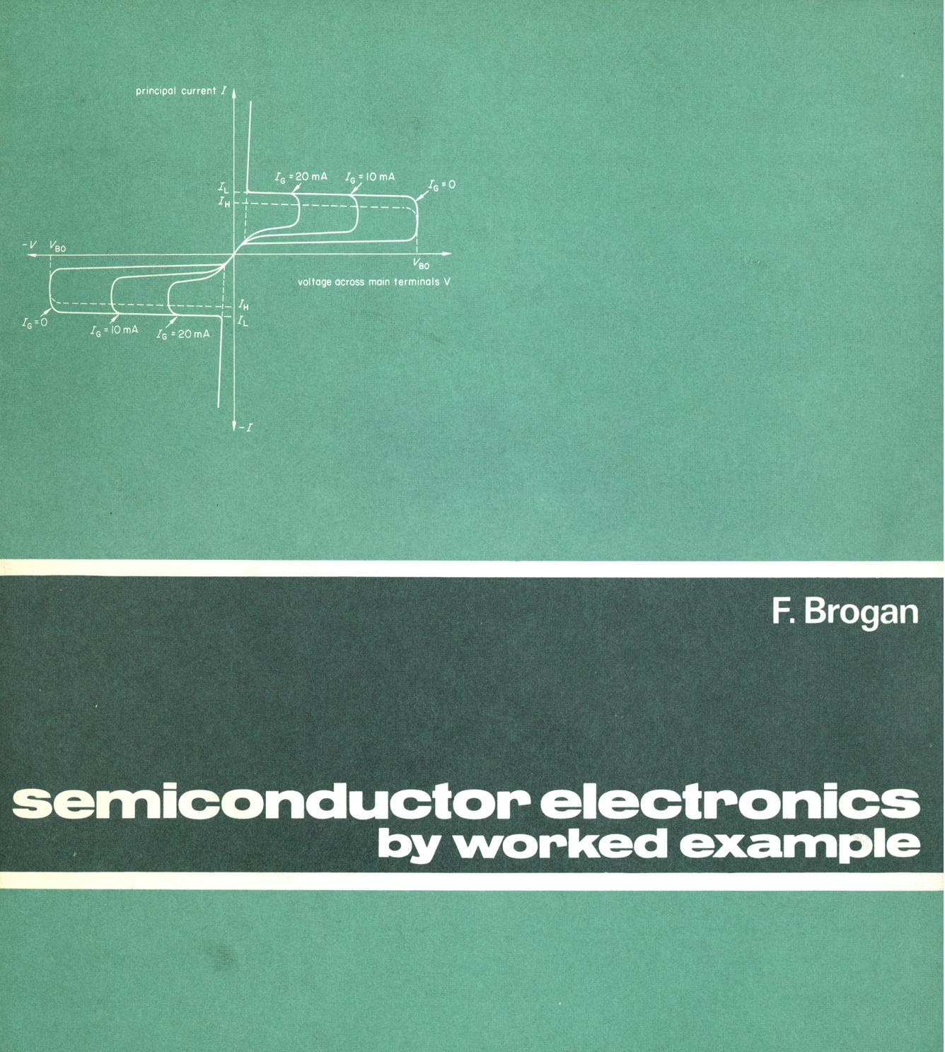 Semiconductor Electronics by Worked Example by F. Brogan B.Eng C.Eng M.I.E.E (auth.)