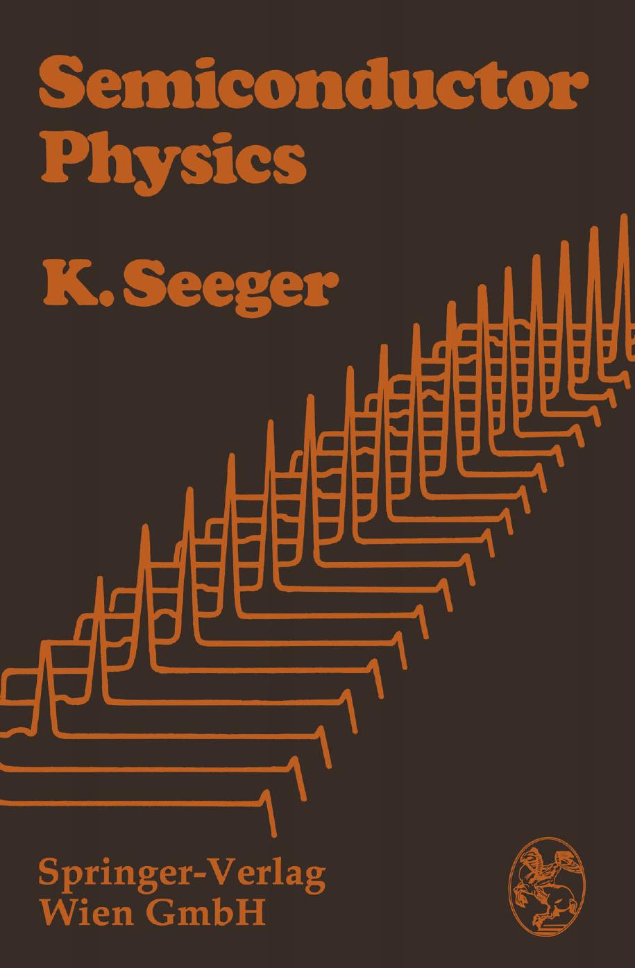Semiconductor Physics by Karlheinz Seeger (auth.)