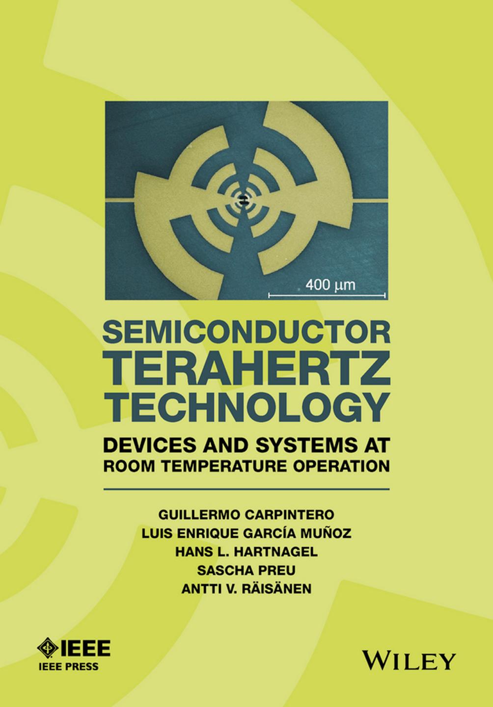 Semiconductor TeraHertz Technology: Devices and Systems at Room Temperature Operation by Guillermo Carpintero Enrique Garcia-Munoz Hans Hartnagel Sascha Preu Antti Räisänen