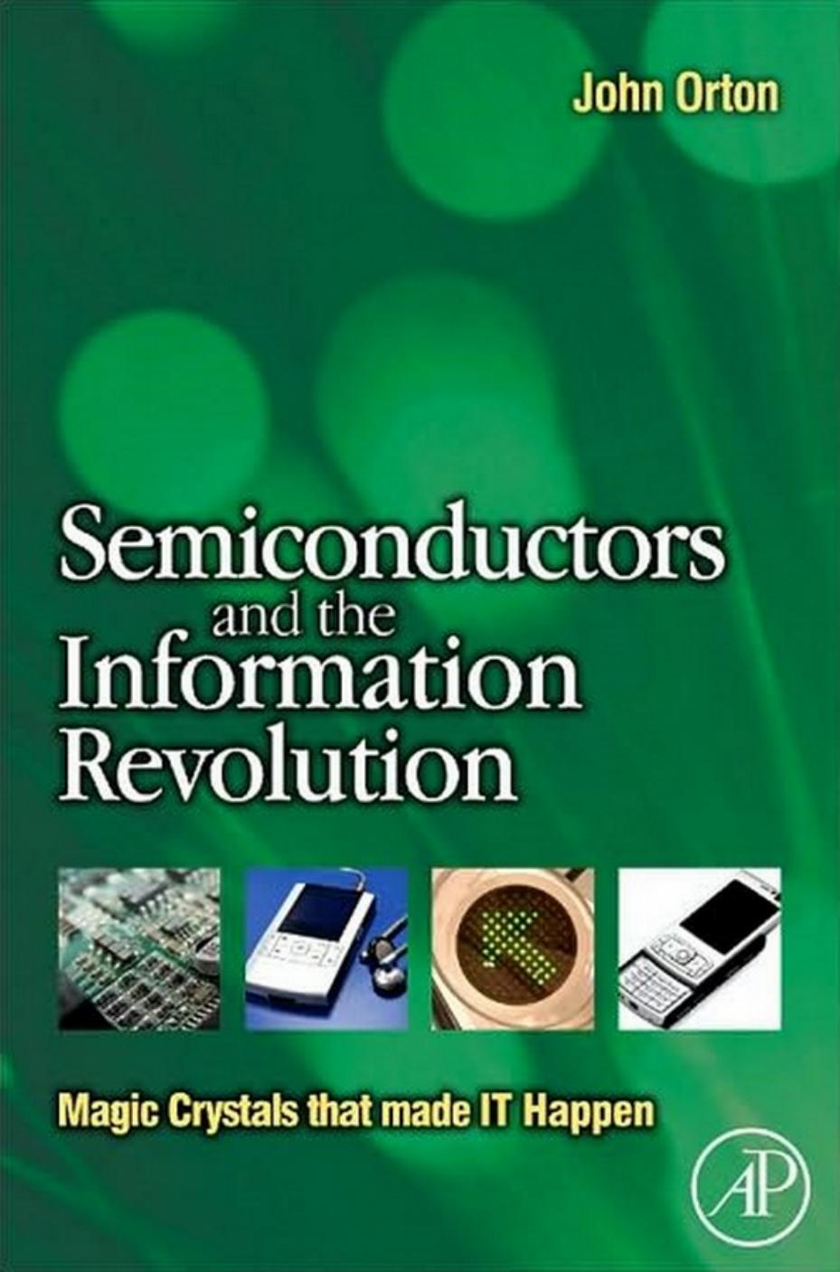 Semiconductors and the information revolution: magic crystals that made IT happen by John W. Orton