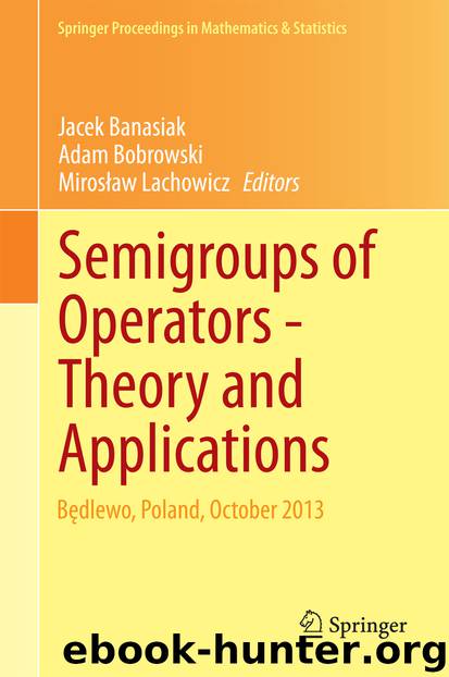 Semigroups of Operators -Theory and Applications by Jacek Banasiak Adam Bobrowski & Mirosław Lachowicz