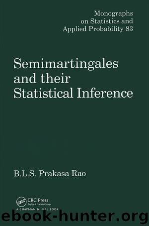 Semimartingales and Their Statistical Inference by Rao B. L. S. Prakasa;