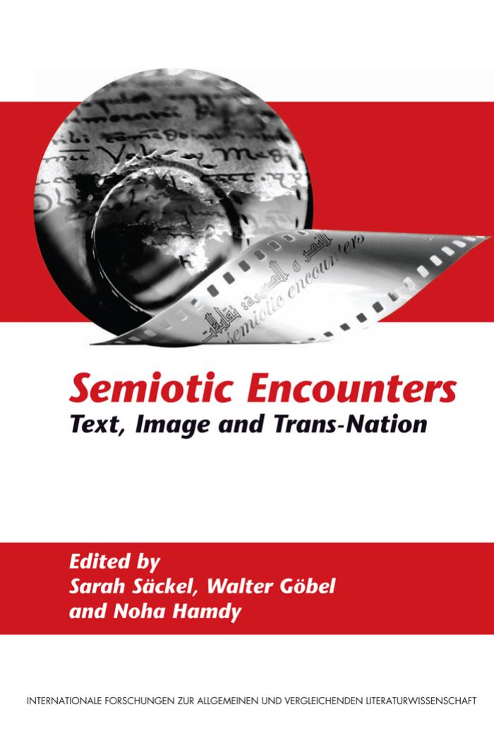 Semiotic Encounters: Text, Image and Trans-Nation by Sarah Säckel Walter Göbel and Noha Hamdy