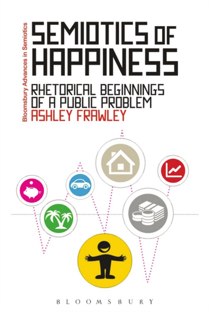 Semiotics of Happiness: Rhetorical beginnings of a public problem by Ashley Frawley