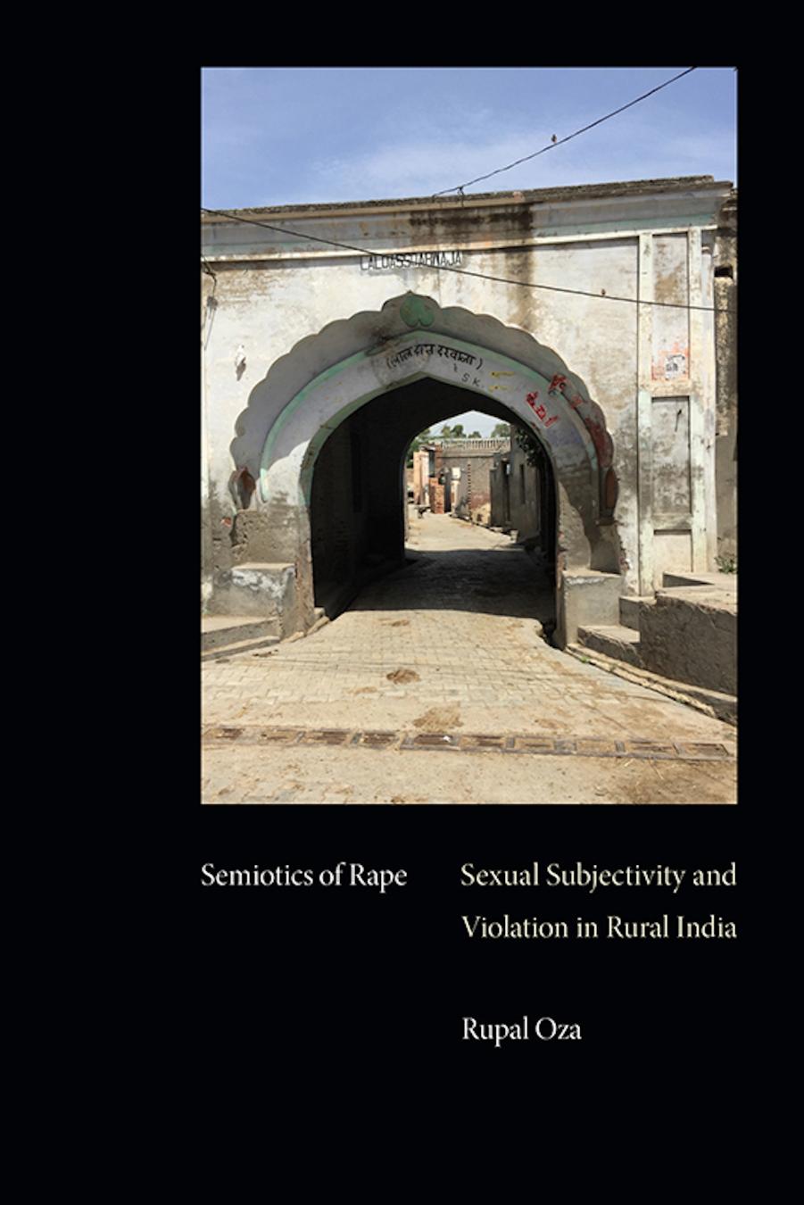 Semiotics of Rape: Sexual Subjectivity and Violation in Rural India by Rupal Oza