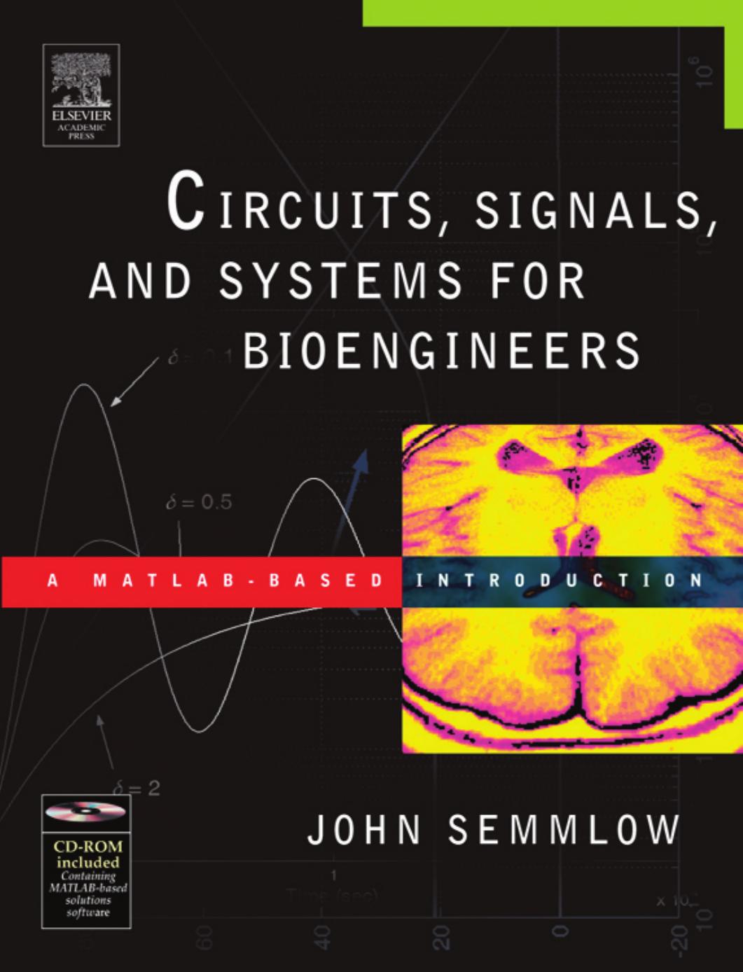 Semmlow J. Circuits, Signals, and Systems for Bioengineers.. A MATLAB-based Introduction (Elsevier Academic Press, 2005)(en)(446s) by Unknown