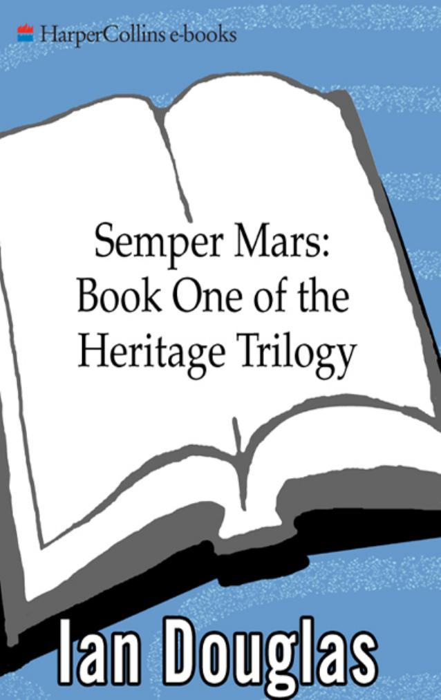 Semper Mars: Book One of the Heritage Trilogy by Ian Douglas