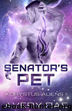 Senator's Pet (Korystus Aliens Book 1) by Avery Rae