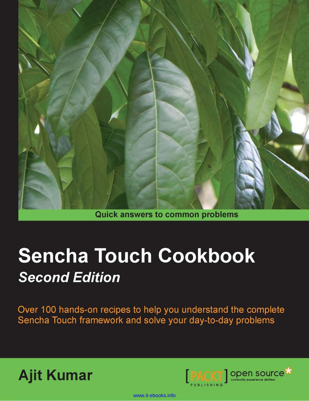 Sencha Touch Cookbook, 2nd Edition: Over 100 hands-on recipes to help you understand the complete Sencha Touch framework and solve your day-to-day problems by Ajit Kumar