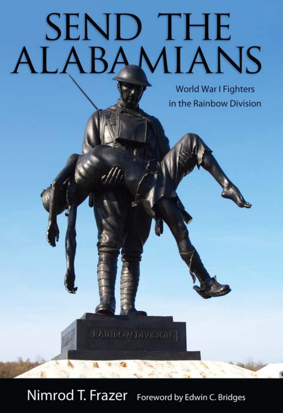 Send the Alabamians : World War I Fighters in the Rainbow Division by Nimrod Thompson Frazer; Edwin C. Bridges