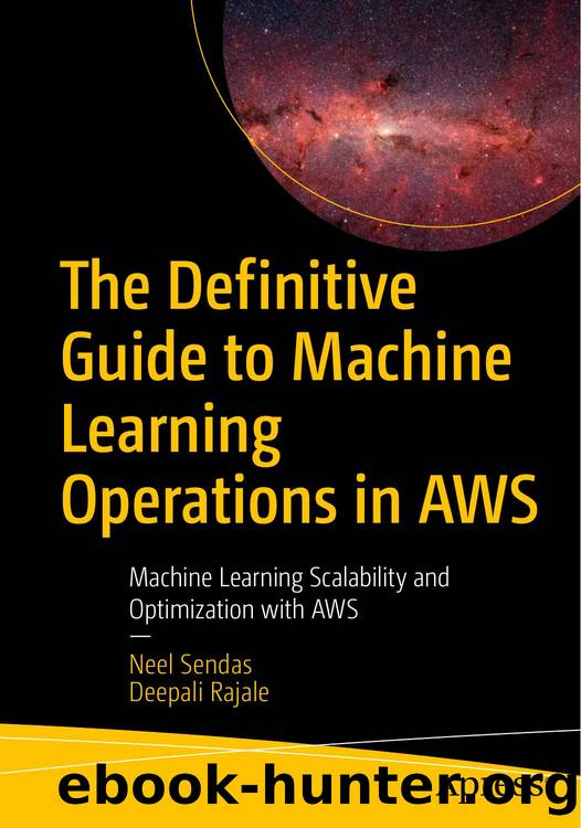 Sendas N. The Definitive Guide to Machine Learning Operations in AWS...2024 by Unknown