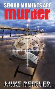 Senior Moments Are Murder (Paul Jacobson Geezer-lit Mystery series) by Befeler Mike