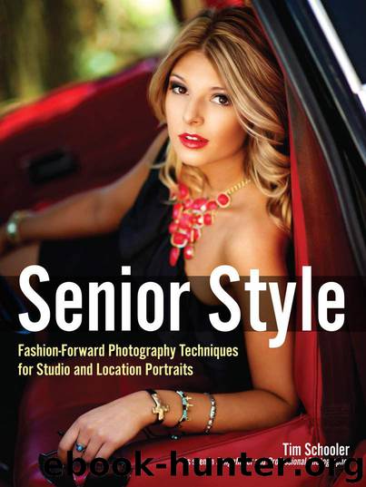 Senior Style: Fashion-Forward Photography Techniques for Studio and Location Portraits by Tim Schooler
