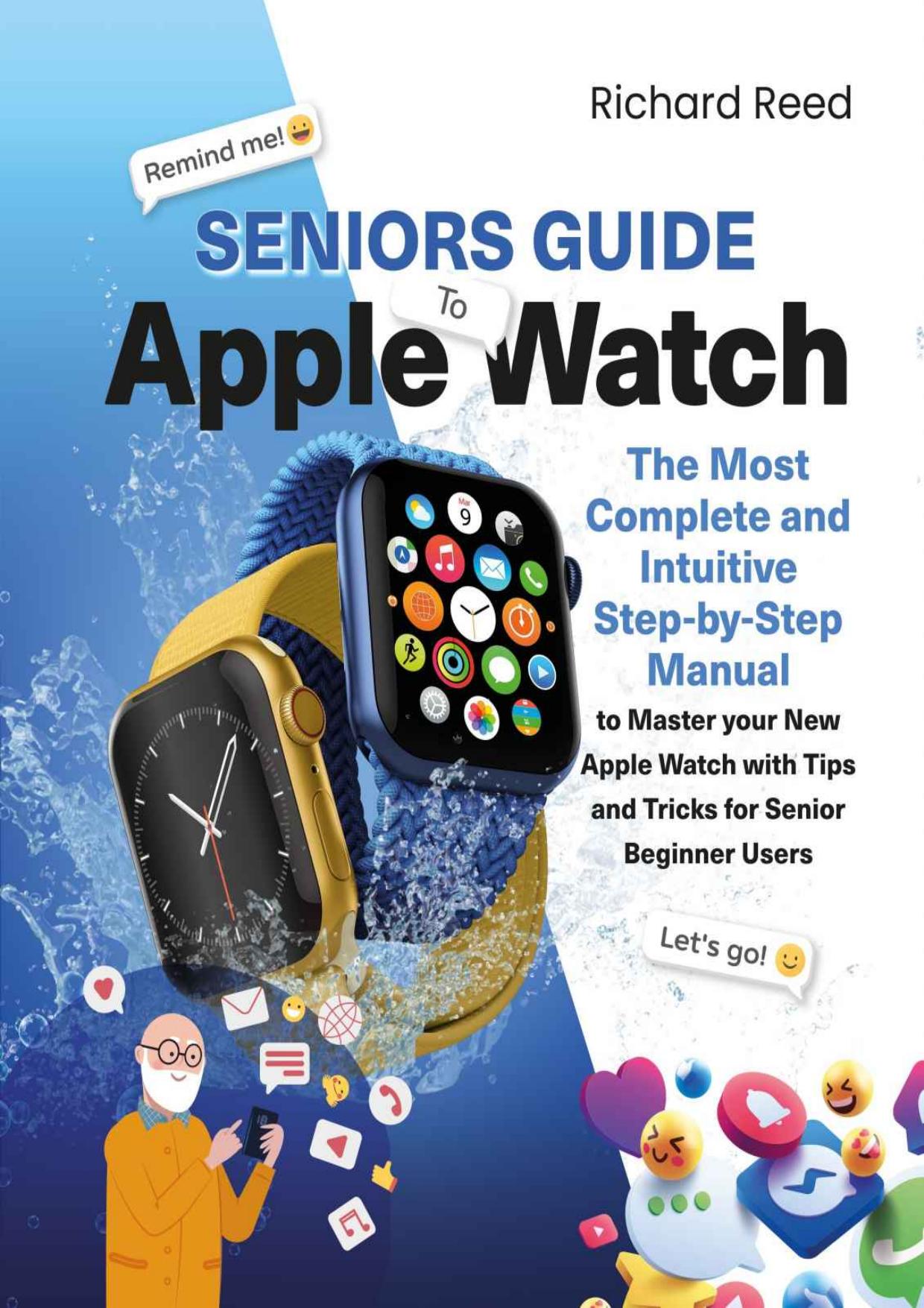 Seniors Guide to Apple Watch by Reed Richard