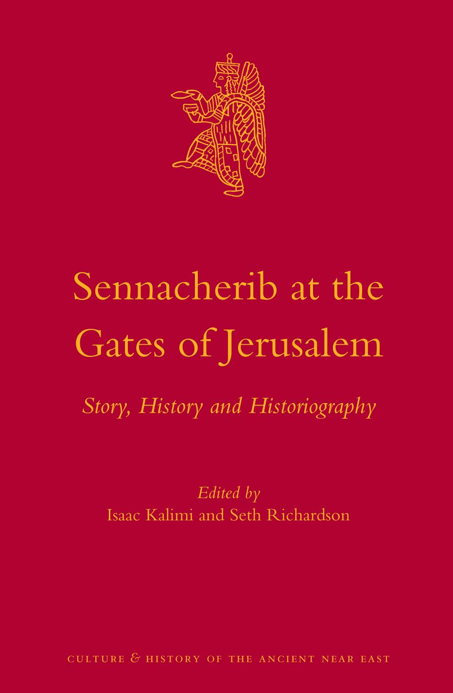 Sennacherib at the Gates of Jerusalem: Story, History and Historiography by Isaac Kalimi (editor) Seth Richardson (editor)