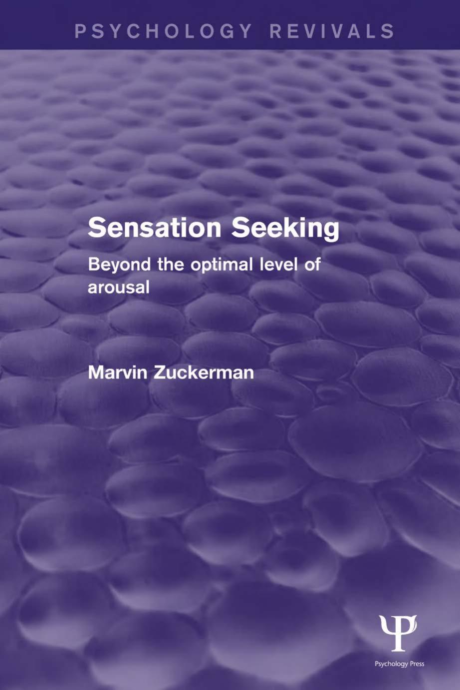Sensation Seeking (Psychology Revivals): Beyond the Optimal Level of Arousal by Marvin Zuckerman