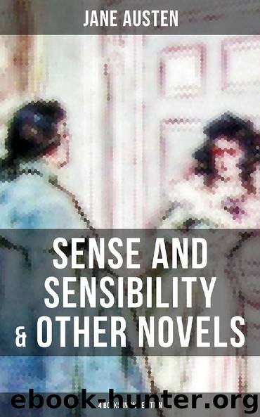 Sense and Sensibility & Other Novels - 4 Books in One Edition by Jane Austen