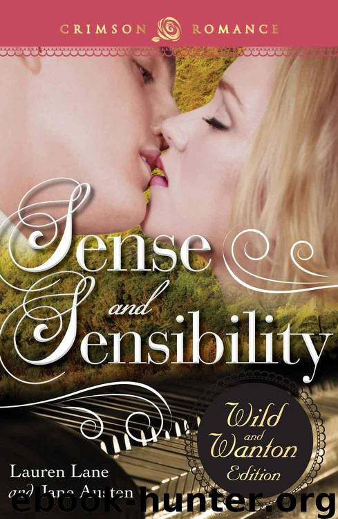 Sense and Sensibility: The Wild and Wanton Edition (Crimson Romance) by Austen Jane & Lane Lauren