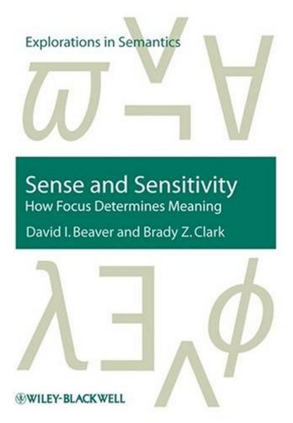 Sense and Sensitivity: How Focus Determines Meaning (Explorations in Semantics) by David I. Beaver Brady Z. Clark