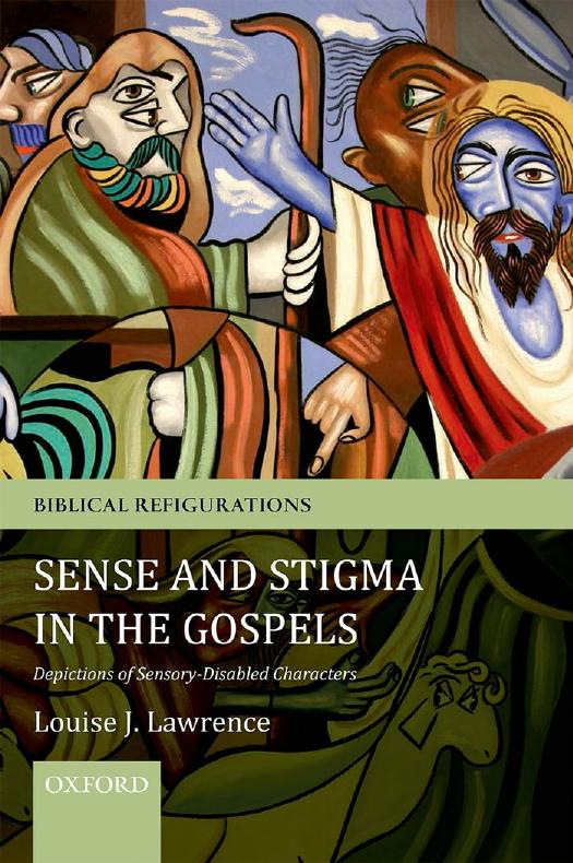 Sense and Stigma in the Gospels: Depictions of Sensory-Disabled Characters by Louise J. Lawrence