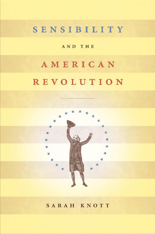 Sensibility and the American Revolution by Sarah Knott