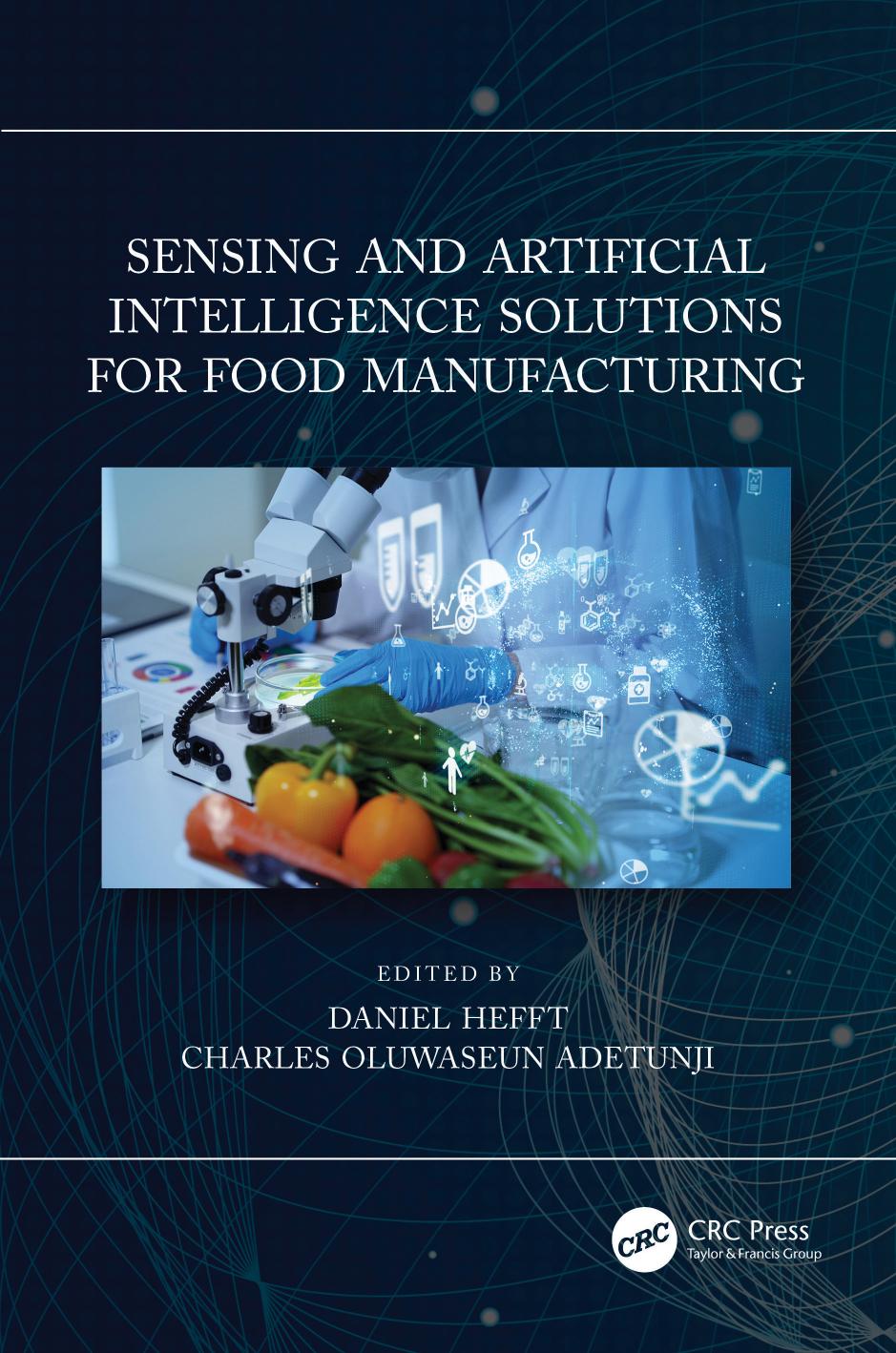 Sensing and Artificial Intelligence Solutions for Food Manufacturing by Daniel Hefft; Charles Oluwaseun Adetunji