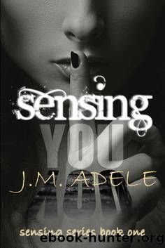 Sensing you (Sensing Series Book 1) by J.M. Adele