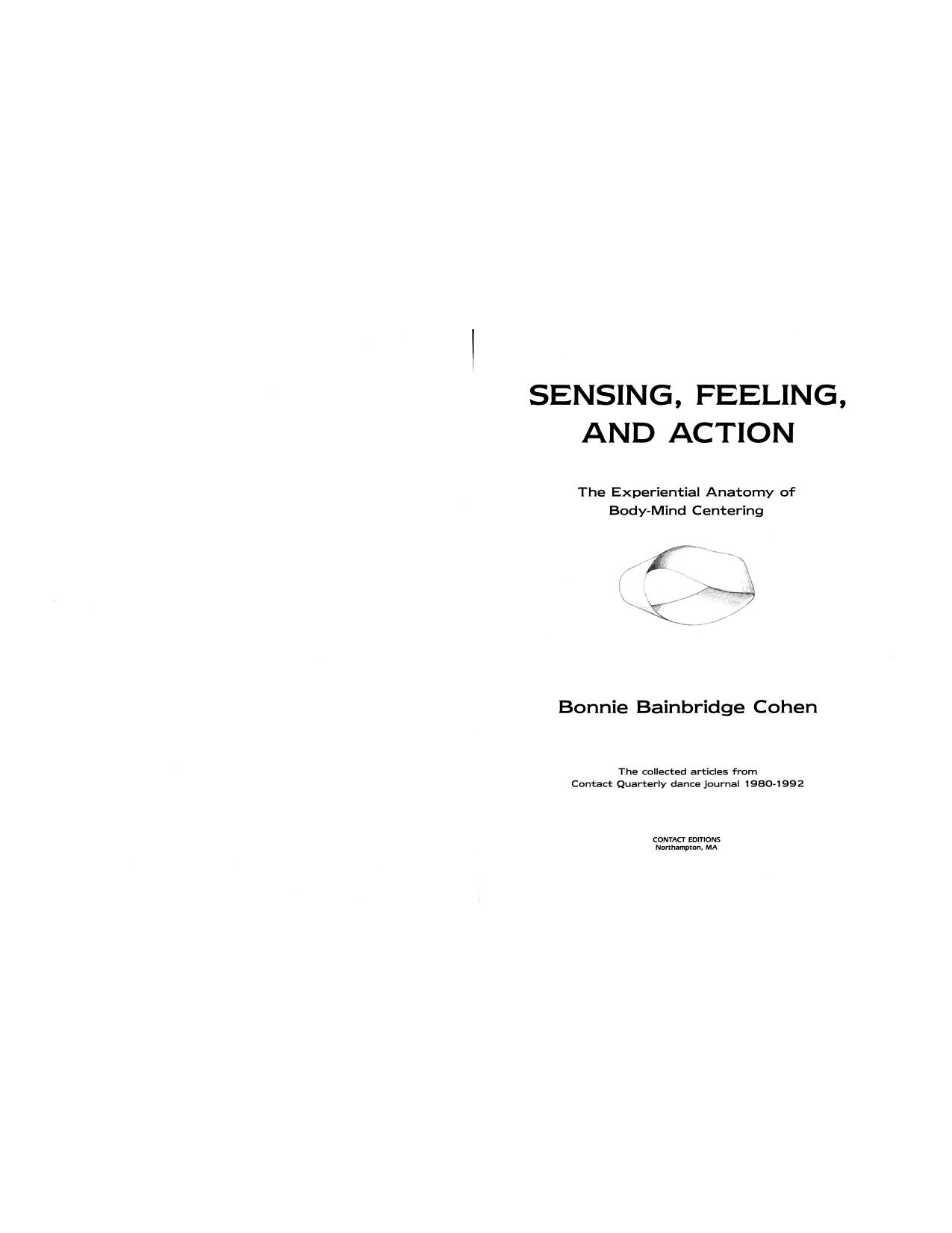 Sensing, Feeling, and Action: The Experiential Anatomy of Body-Mind Centering by Bonnie Bainbridge Cohen