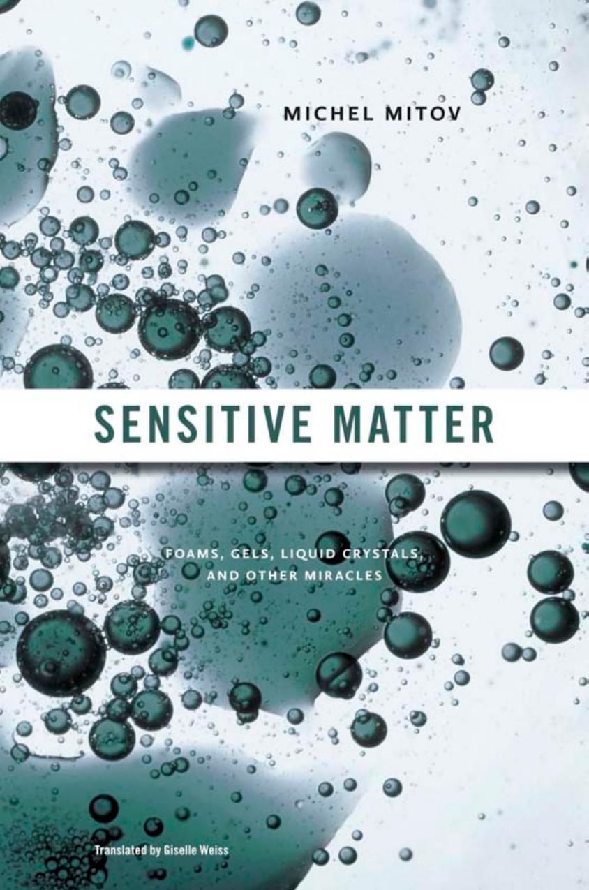 Sensitive Matter: Foams, Gels, Liquid Crystals, and Other Miracles by Unknow
